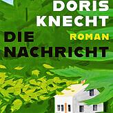 Doris Knecht: &bdquo;Die Nachricht&ldquo;, Roman, Hanser 2021; 256 Seiten, 22 Euro.