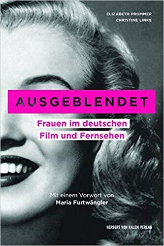 Das Buch „Ausgeblendet. Frauen im deutschen Film und Fernsehen“ von Elizabeth Prommer und Christine Linke (184 Seiten, 21 ...