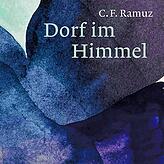 C.F. Ramuz: „Dorf im Himmel“, Roman, übers. von Steven Wyss, Limmat Verlag: Zürich 2025; 128 Seiten, 26 Euro.