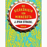 J. Ryan Stradal: Die Bierkönigin von Minnesota, Diogenes-Verlag, 18 Euro