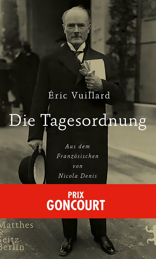 Das Buch „Die Tagesordnung“ von Eric Vuillard ist 2018 im Verlag Matthes & Seitz Berlin erschienen (128 Seiten, 18 Euro).