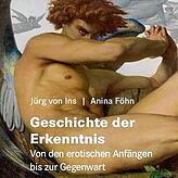 Jürg von Ins, Anina Föhn: „Geschichte der Erkenntnis“, Edition Königstuhl