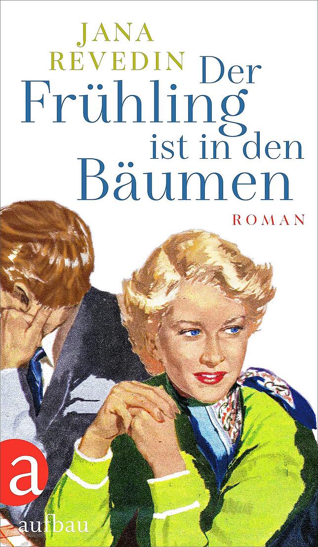 Jana Revedins Roman „Der Frühling ist in den Bäumen“ erzählt die Geschichte ihrer Mutter.
