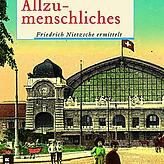 Wolfgang Bortlik: &bdquo;Allzumenschliches. Friedrich Nietzsche ermittelt&ldquo;. Gmeiner-Verlag