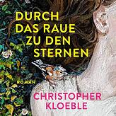 Christopher Kloeble: „Durch das Raue zu den Sternen“, Roman, Klett-Cotta 2025; 239 Seiten; 24 Euro.