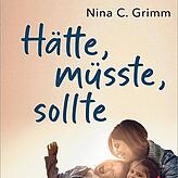 Das Buch: Nina C. Grimm: „Hätte, müsste, sollte – Bedürfnisorientierung im Familienalltag wirklich leben“, ...