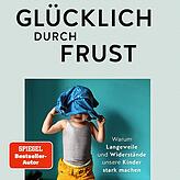 Das Buch von Rüdiger Maas: „Glücklich durch Frust“, Gräfe und Unzer Verlag München, 238 Seiten, 17,99 Euro