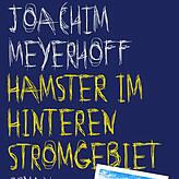 Joachim Meyerhoff: „Hamster im hinteren Stromgebiet“, Roman, Kiepenheuer & Witsch 2020; 320 Seiten, 24 Euro.