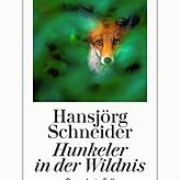 Hansjörg Schneider: Hunkeler in der Wildnis. Der zehnte Fall. Diogenes-Verlag.
