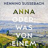 „Anna oder: Was von einem Leben bleibt“