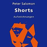 Peter Salomon: „Shorts“ – Aufzeichnungen. Edition Klaus Isele, Eggingen 2024. 175 S., 16,80 Euro.