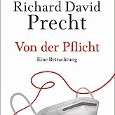 Richard David Precht: Von der Pflicht – Eine Betrachtung. Goldmann Verlag, 176 Seiten, 18 Euro.