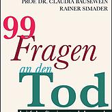 Claudia Bausewein/Rainer Simader: &bdquo;99 Fragen an den Tod &ndash; Leitfaden für ein gutes Lebensende&ldquo;, Droemer-Verlag, 288 ...