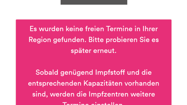 Enttäuschend: Die Meldung, dass kein Impftermin verfügbar ist.