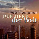 Robert Hugh Benson: Der Herr der Welt; Verlag Media Maria (1. März 2015).