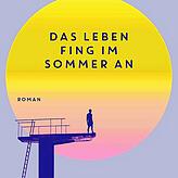 „Das Leben fing im Sommer an“
