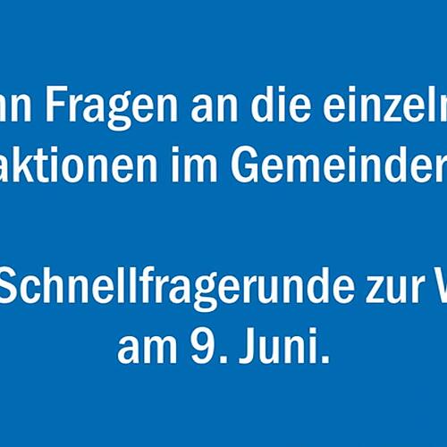 Die Schnellfragerunde zur Gemeinderatswahl