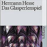 Hermann Hesse: Das Glasperlenspiel; Suhrkamp Taschenbuch (1. Februar 2001).