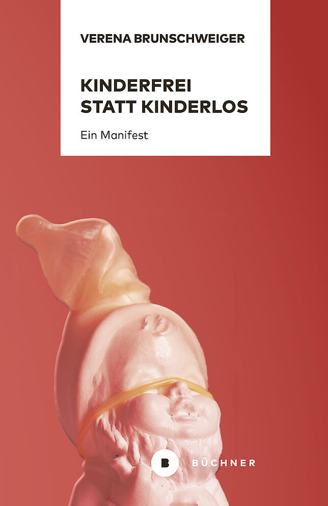 Das Cover des Buches «Kinderfrei statt kinderlos – ein Manifest» von Verena Brunschweiger.