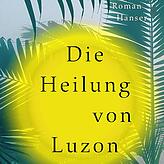 Karl-Heinz Ott: „Die Heilung von Luzon“, Roman, Hanser 2025; 336 Seiten, 26 Euro.
