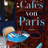 Murielle Rousseau: &bdquo;Die Cafés von Paris&ldquo;. Insel-Verlag, 14 Euro.
