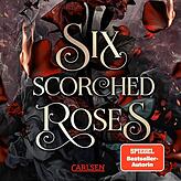 „Six scorched Roses“
