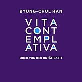 Byung-Chul Han: „Vita Contemplativa – oder von der Untätigkeit“ Ullstein Verlag: Berlin 2022; 128 Seiten, 22,99 Euro.