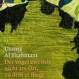 Usama Al Shahmani: „Der Vogel zweifelt nicht am Ort, zu dem er fliegt“, Roman; Limmat Verlag 2022; 176 Seiten, 26 Euro.