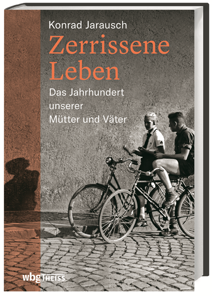 Konrad H. Jarauschs Buch "Zerrissene Leben. Das Jahrhundert unserer Mütter und Väter" ist im Darmstädter Verlag wbg Theiss erschienen ...